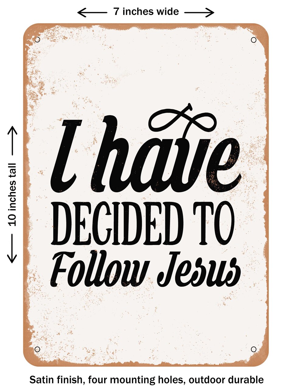 DECORATIVE METAL SIGN - I Have Decided to Follow Jesus - Vintage Rusty Look